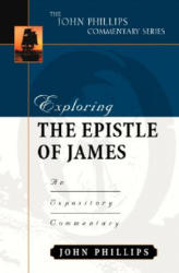 Exploring the Epistle of James - John Phillips (ISBN: 9780825433955)