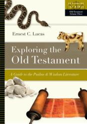 Exploring the Old Testament: A Guide to the Psalms Wisdom Literature (ISBN: 9780830853113)