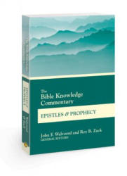 Bible Knowledge Commentary Epistles and Prophecy - John F. Walvoord, Roy B. Zuck (ISBN: 9780830772698)