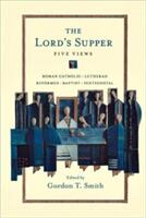 The Lord's Supper: Five Views (ISBN: 9780830828845)