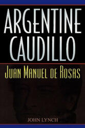 Argentine Caudillo - John Lynch (ISBN: 9780842028981)