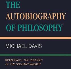 The Autobiography of Philosophy: Rousseau's The Reveries of the Solitary Walker (ISBN: 9780847692279)
