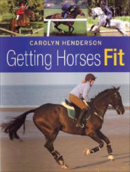 Getting Horses Fit - Carolyn Henderson (ISBN: 9780851318974)