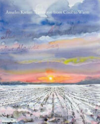 Anselm Kiefer: Transition from Cool to Warm (ISBN: 9780847862122)