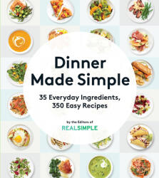 Dinner Made Simple: 35 Everyday Ingredients 350 Easy Recipes (ISBN: 9780848746896)