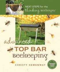 Advanced Top Bar Beekeeping - Christy Hemenway (ISBN: 9780865718098)