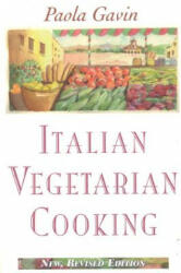Italian Vegetarian Cooking, New, Revised - Paola Gavin (ISBN: 9780871317698)