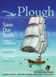 Plough Quarterly No. 13 - Save Our Souls - Eberhard Arnold, Stephanie Saldana, Ross Douthat (ISBN: 9780874861778)