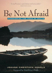 Be Not Afraid: Overcoming the Fear of Death (ISBN: 9780874869163)
