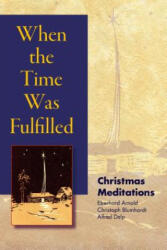 When the Time Was Fulfilled: Christmas Meditations (ISBN: 9780874869408)