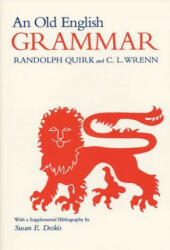 Old English Grammar - Randolph Quirk, C. L Wrenn, Susan E. Deskis (ISBN: 9780875805603)