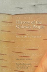 History of the Ojibway People - William W. Warren (ISBN: 9780873516433)