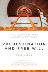 Predestination and Free Will - Four Views of Divine Sovereignty and Human Freedom - David Basinger, Randall Basinger (ISBN: 9780877845676)
