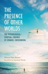 The Presence of Other Worlds: The Psychological/Spiritual Findings of Emanuel Swedenborg - Wilson Van Dusen (ISBN: 9780877853121)