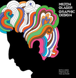 Milton Glaser: Graphic Design - Milton Glaser (ISBN: 9780879511883)
