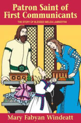 Patron Saint of First Communicants: The Story of Blessed Imelda Lambertini - Mary Fabyan Windeatt (ISBN: 9780895554161)