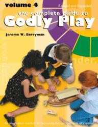 The Complete Guide to Godly Play: Volume 4 Revised and Expanded (ISBN: 9780898690866)