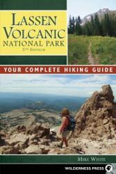 Lassen Volcanic National Park: Your Complete Hiking Guide (ISBN: 9780899977997)