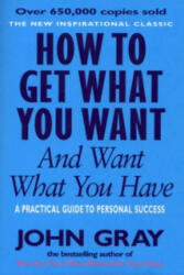 How To Get What You Want And Want What You Have - John Gray (2001)