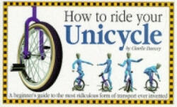 How to Ride Your Unicycle - Charles Dancey (1998)