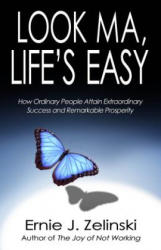 Look Ma, Life’s Easy - Ernie J. Zelinski (ISBN: 9780981311821)