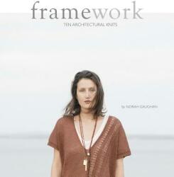 Framework: 10 Architectural Knits - Norah Gaughan, Quince & Co (ISBN: 9780986103995)