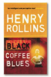 Black Coffee Blues - Henry Rollins (2005)