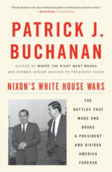 Nixon's White House Wars - Patrick J. Buchanan (ISBN: 9781101902868)