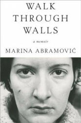 Walk Through Walls - Marina Abramovic (ISBN: 9781101905067)
