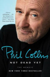 Not Dead Yet: The Memoir - Phil Collins (ISBN: 9781101907481)