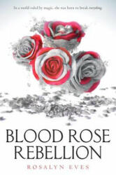 Blood Rose Rebellion - Rosalyn Eves (ISBN: 9781101936023)