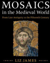 Mosaics in the Medieval World - Liz James (ISBN: 9781107011984)