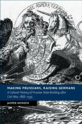 Making Prussians, Raising Germans - Jasper Heinzen (ISBN: 9781107198791)