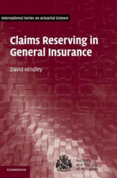 Claims Reserving in General Insurance - David Hindley (ISBN: 9781107076938)