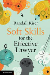 Soft Skills for the Effective Lawyer - Randall Kiser (ISBN: 9781108403504)