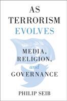 As Terrorism Evolves: Media Religion and Governance (ISBN: 9781108411691)