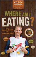 Where Am I Eating? : An Adventure Through the Global Food Economy with Discussion Questions and a Guide to Going Glocal (ISBN: 9781118966525)