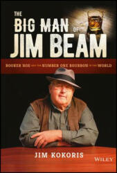 The Big Man of Jim Beam: Booker Noe and the Number-One Bourbon in the World (ISBN: 9781119320159)