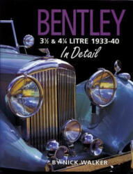 Bentley 3-1/2 and 4-1/4 Litre in Detail 1933-40 - Nick Walker (2003)