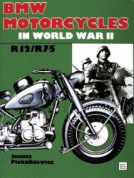 BMW Motorcycles in World War II - Janusz Piekalkiewicz (ISBN: 9780887403064)