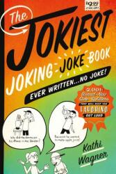 The Jokiest Joking Joke Book Ever Written . . . No Joke! : 2 001 Brand-New Side-Splitters That Will Keep You Laughing Out Loud (ISBN: 9781250086150)