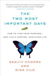 The Two Most Important Days: How to Find Your Purpose - And Live a Happier Healthier Life (ISBN: 9781250119360)