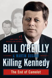 KILLING KENNEDY - Bill O'Reilly, Martin Dugard (ISBN: 9781250092335)