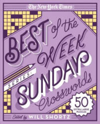 The New York Times Best of the Week Series: Sunday Crosswords: 50 Extra Large Puzzles - The New York Times (ISBN: 9781250135681)