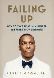 Failing Up: How to Take Risks Aim Higher and Never Stop Learning (ISBN: 9781250139962)