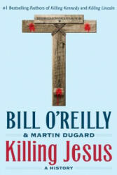 Killing Jesus: A History (ISBN: 9781250142207)