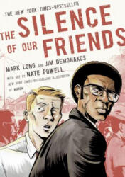 The Silence of Our Friends - Mark Long, Jim Demonakos, Nate Powell (ISBN: 9781250164988)
