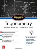 Schaum's Outline of Trigonometry, Sixth Edition - Robert E. Moyer, Frank Ayres (ISBN: 9781260011487)