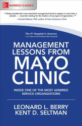 Management Lessons from Mayo Clinic: Inside One of the World's Most Admired Service Organizations - Leonard Berry, Kent Seltman (ISBN: 9781260011838)