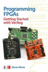 Programming FPGAs: Getting Started with Verilog - Simon Monk (ISBN: 9781259643767)